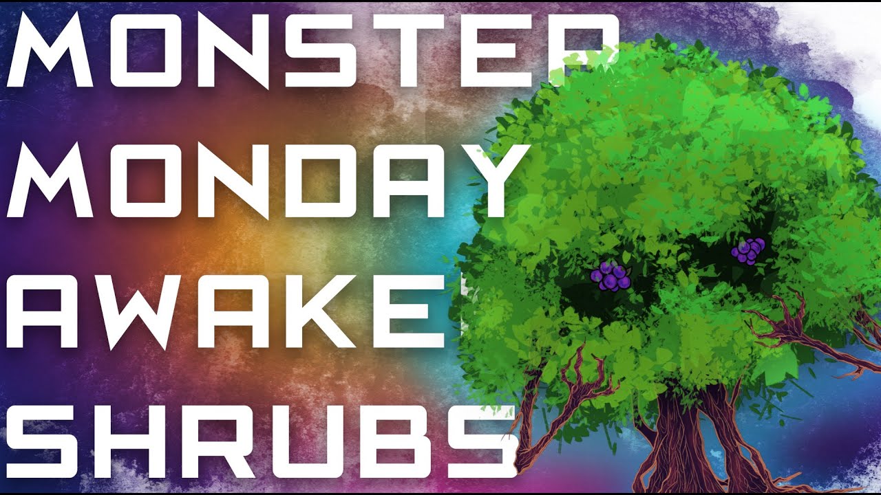 Monster Monday: Awakened Shrubs (Feat. Colby Munro)