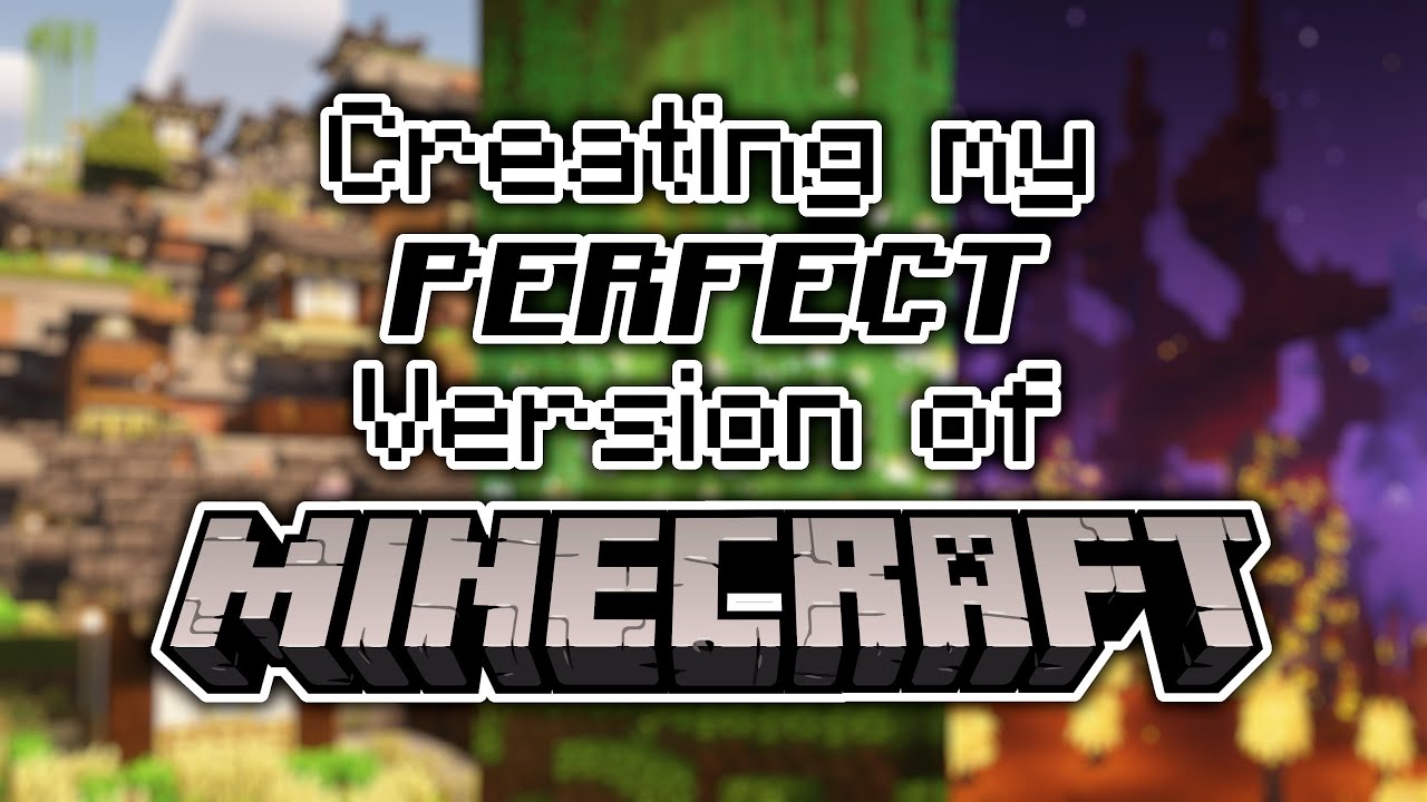 Creating my Perfect Version of Minecraft
