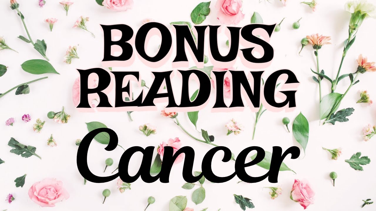 Cancer ~BONUS READING ~All Signs