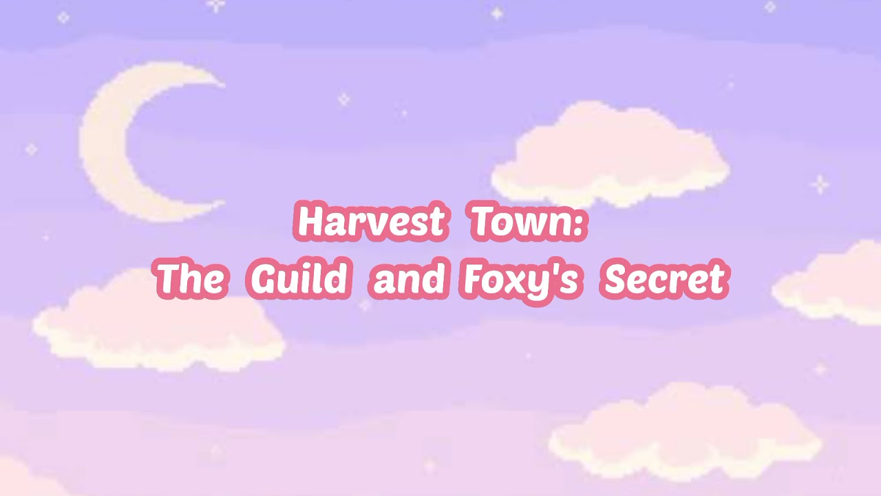 Harvest Town: The Guild and Foxy's Secret