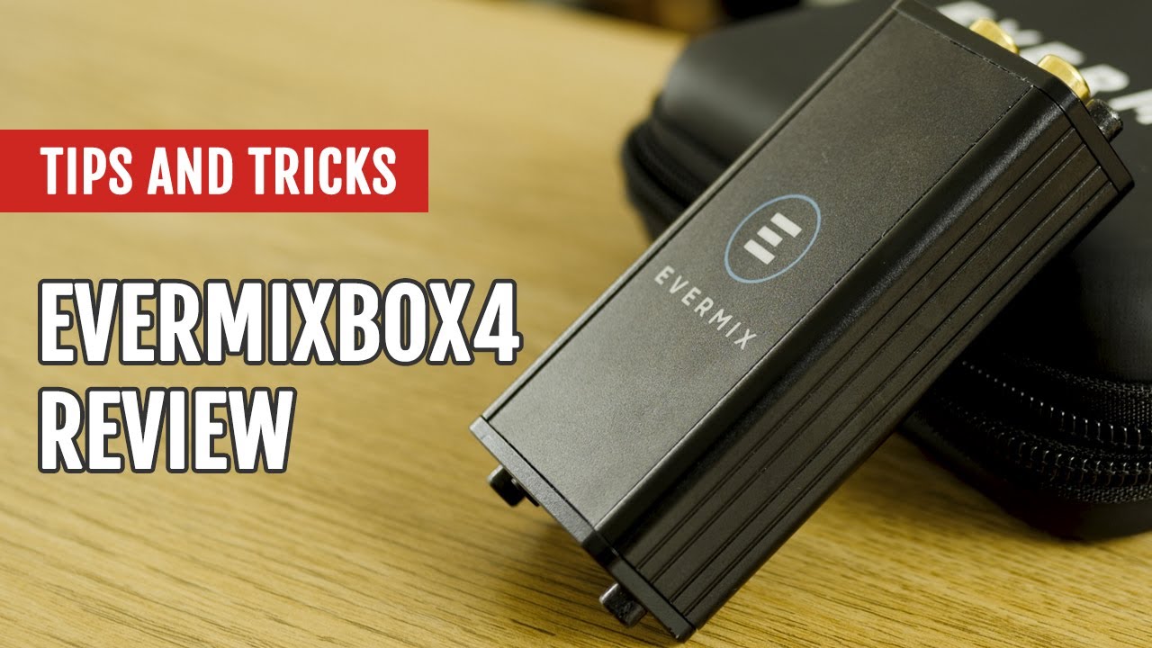 EvermixBox4 Review | Tips and Tricks