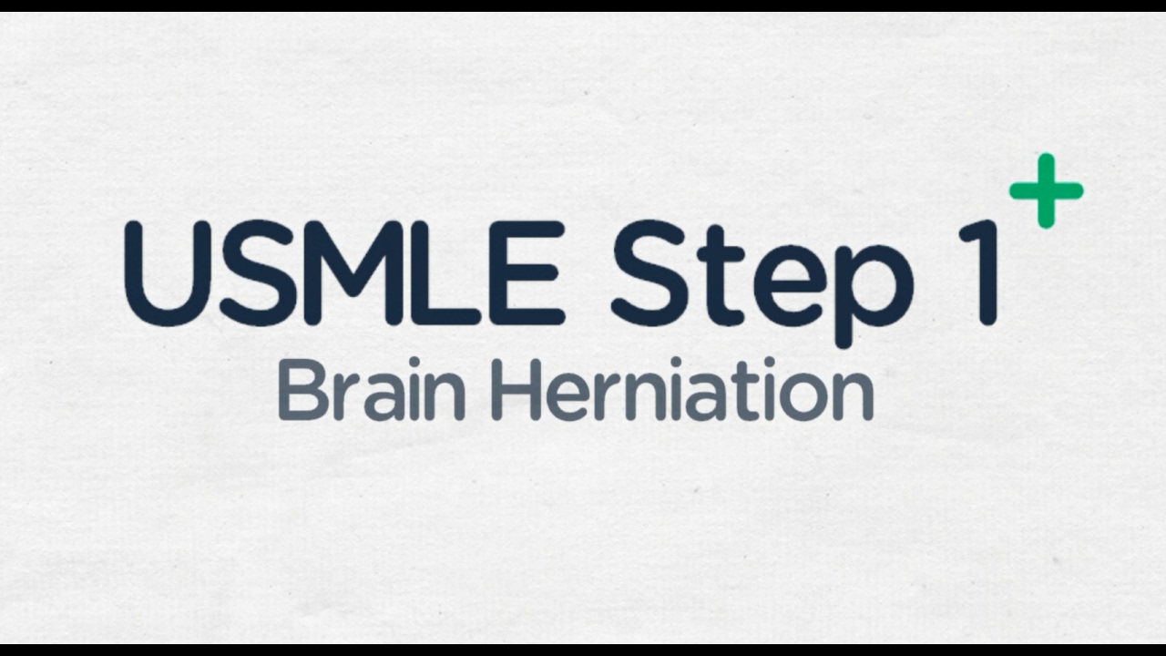 USMLE Step 1: Types Of Brain Herniation