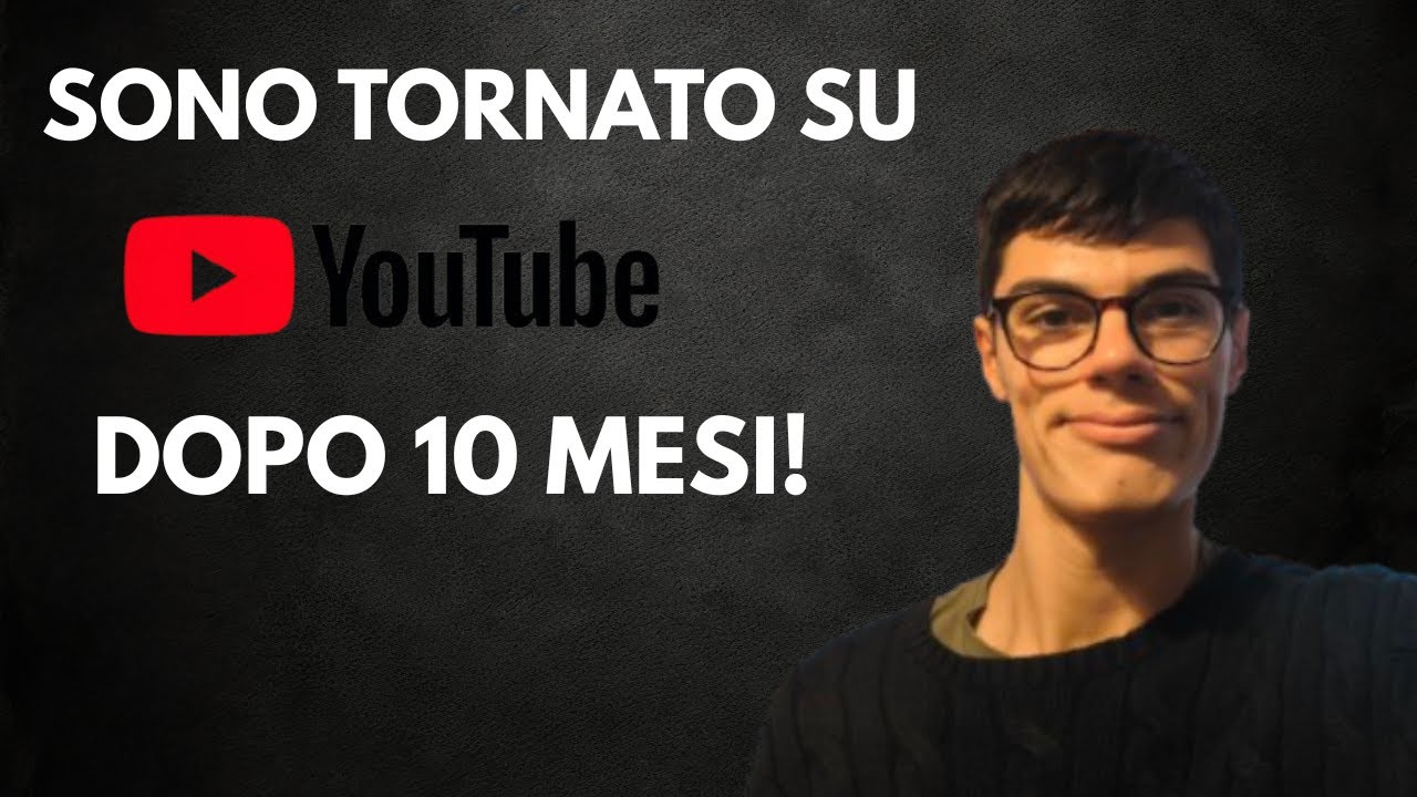 perchè sono sparito da youtube per 10 mesi: ecco tutta la verità
