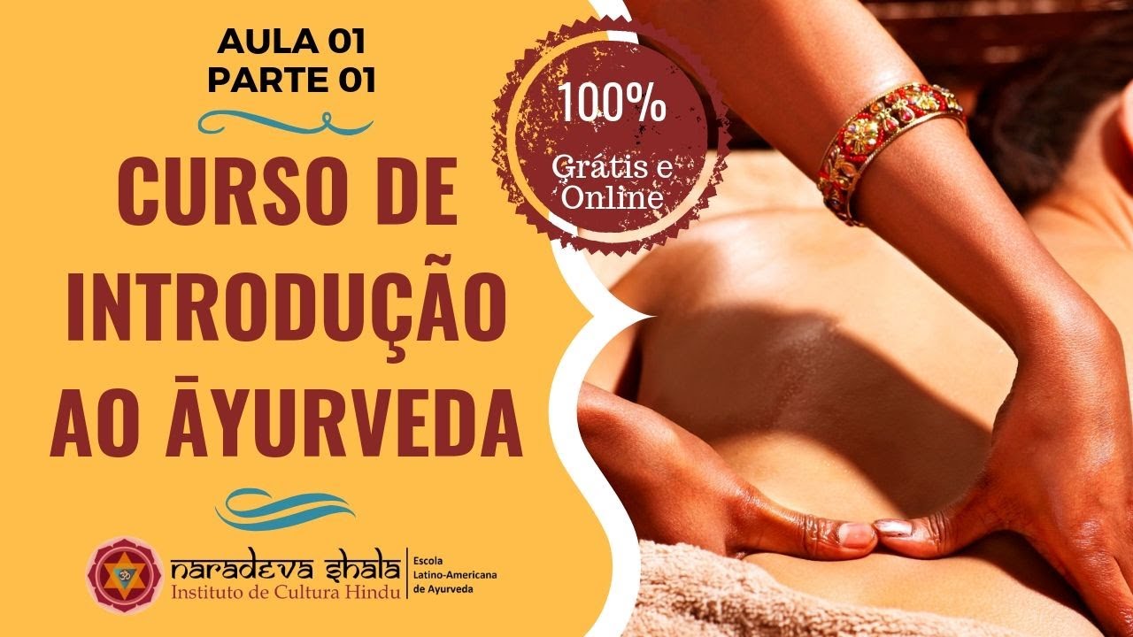 CURSO DE INTRODUÇÃO AO ĀYURVEDA | Aula 01 - Parte 01 | 100% GRÁTIS E ONLINE