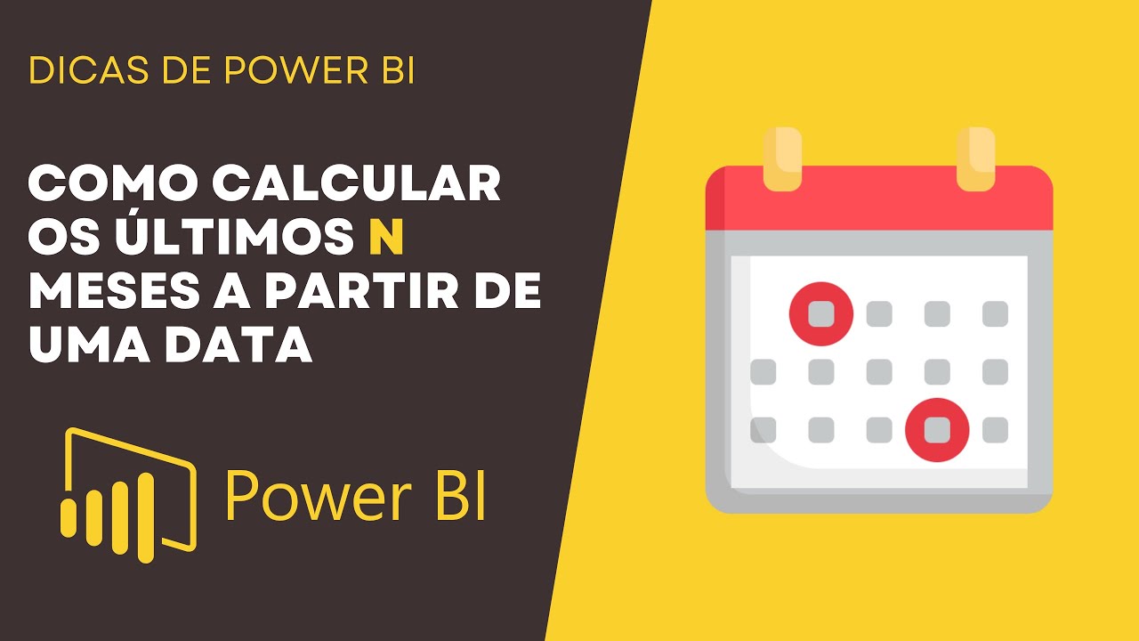 Como calcular os últimos N meses a partir de uma data - DAX