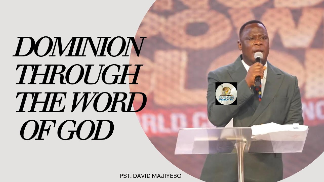HOW TO GAIN DOMINION THROUGH THE WORD OF GOD | PST. DAVID MAJIYEBO