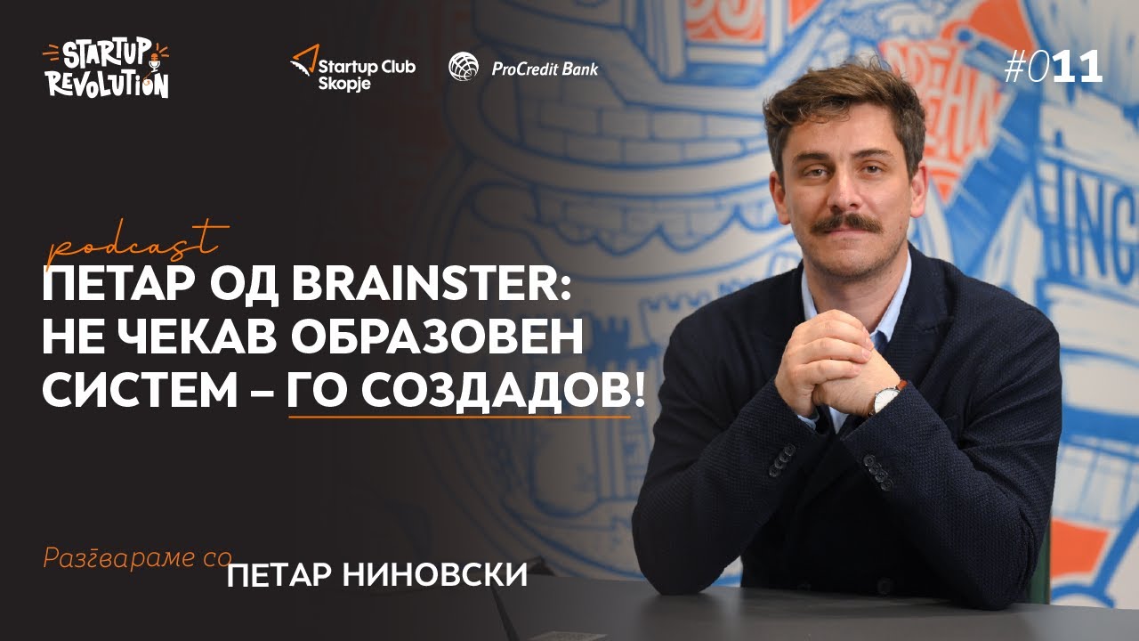 Ne chekav obrazoven sistem - go sozdadov! | Petar Ninovski | Startup Revolution #011
