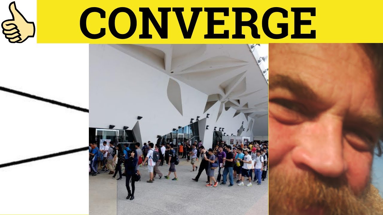 🔵 Converge Convergent Convergence - Converge Meaning - Convergent Examples - Convergence Definition