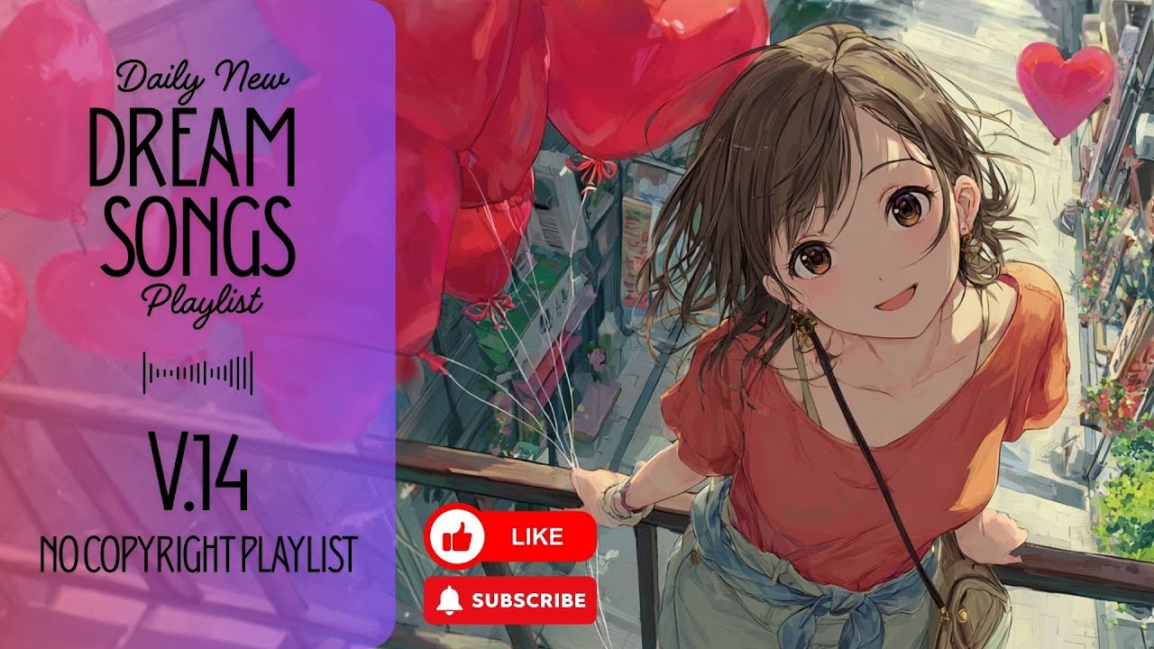 [Playlist] Dream Songs V.14 | No Copyright Music | simply enjoy a peaceful moment