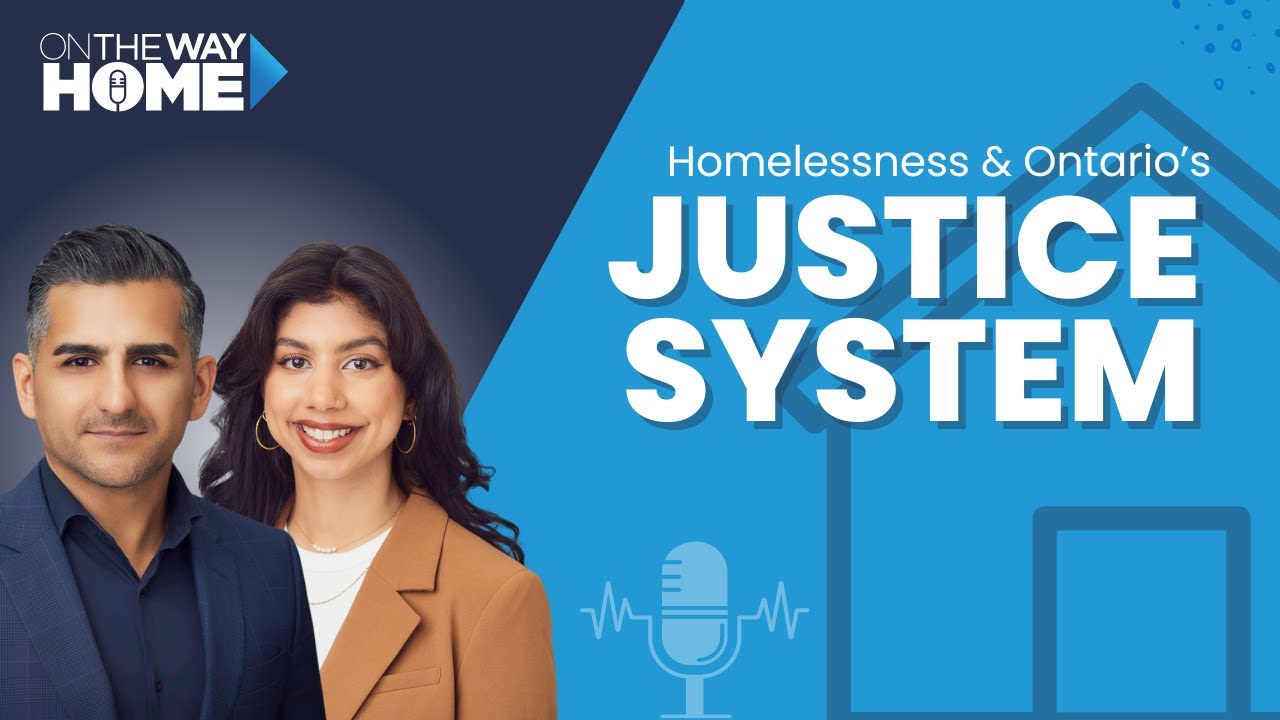 Homelessness and Ontario’s Justice System with Reza and Safiyah