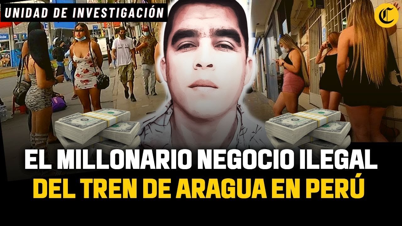 TREN DE ARAGUA: los MILLONES que genera por la EXPLOTACIÓN SEXUAL en el PERÚ | El Comercio