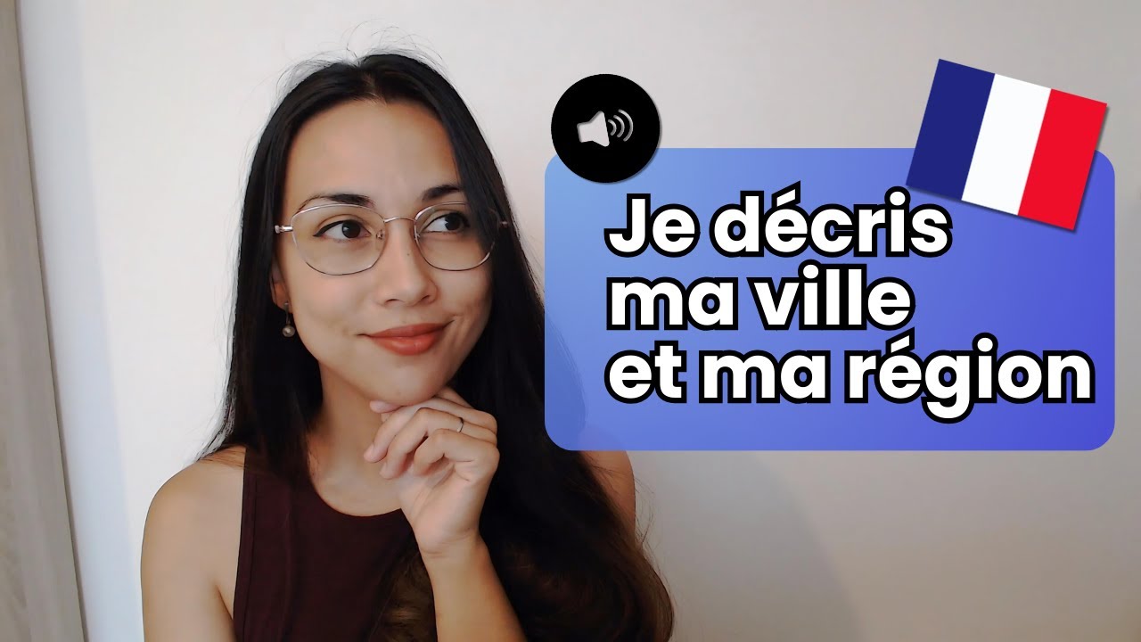 Je parle de ma ville et de ma région | Compréhension orale en français | Learn To French