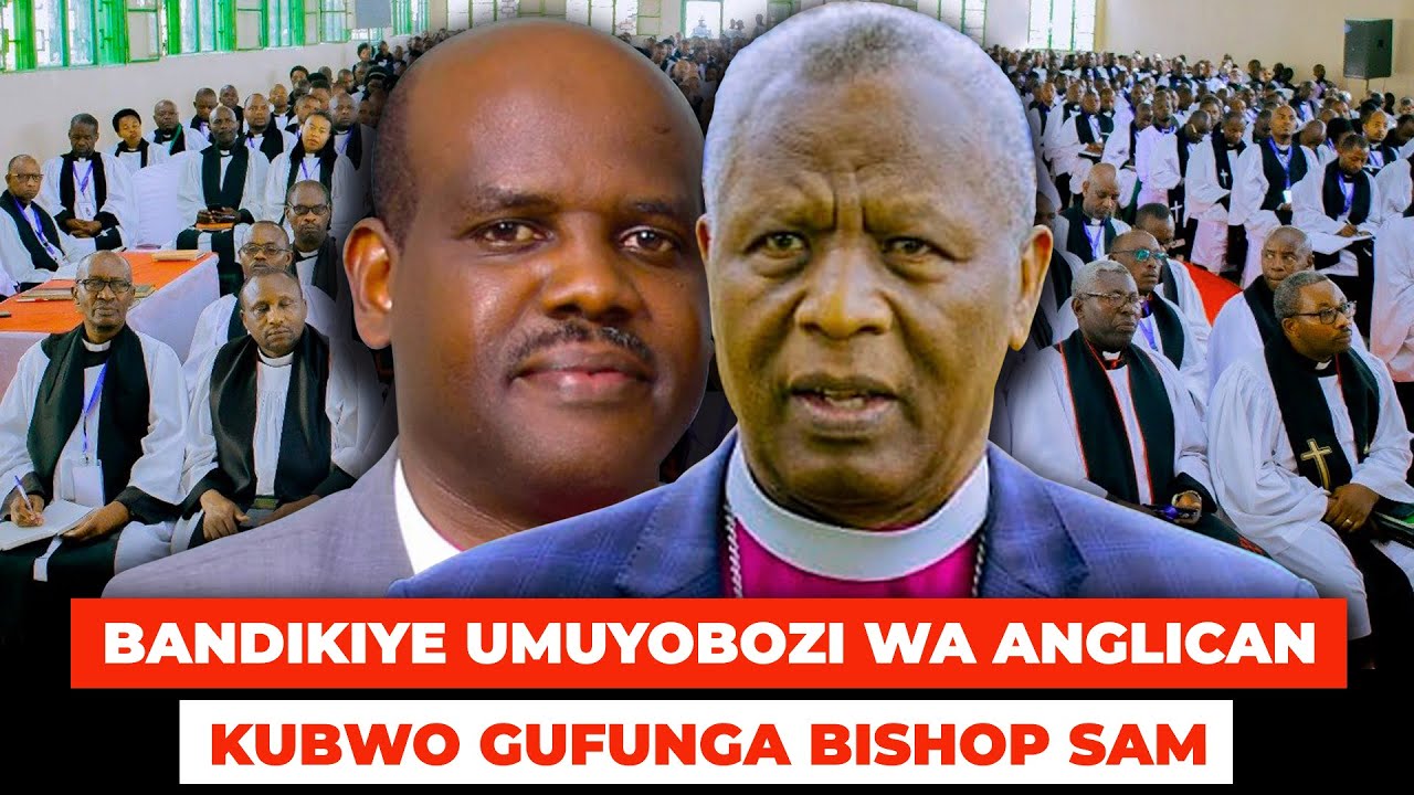 ABABISHOP bandikiye UMUYOBOZI WA ANGLICAN nyuma YO GUFUNGA BISHOP SAM Bagaragaza ko NABANDI BABIKORA