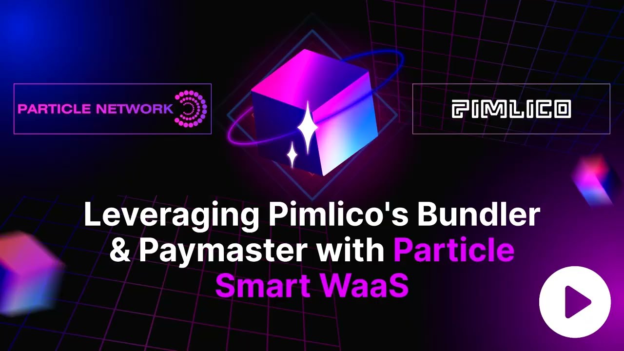 Building an App with Particle Network & Pimlico: Smart WaaS & AA Infrastructure in 12 Minutes