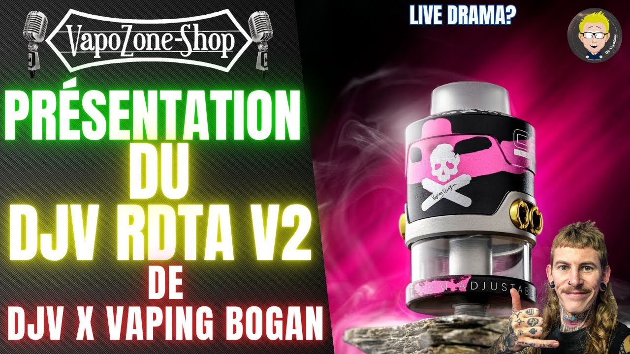 Pr&eacute;sentation du DJV RDTA V2 de DJV x Vaping Bogan + Le plus gros DRAMA entre youtubeurs....