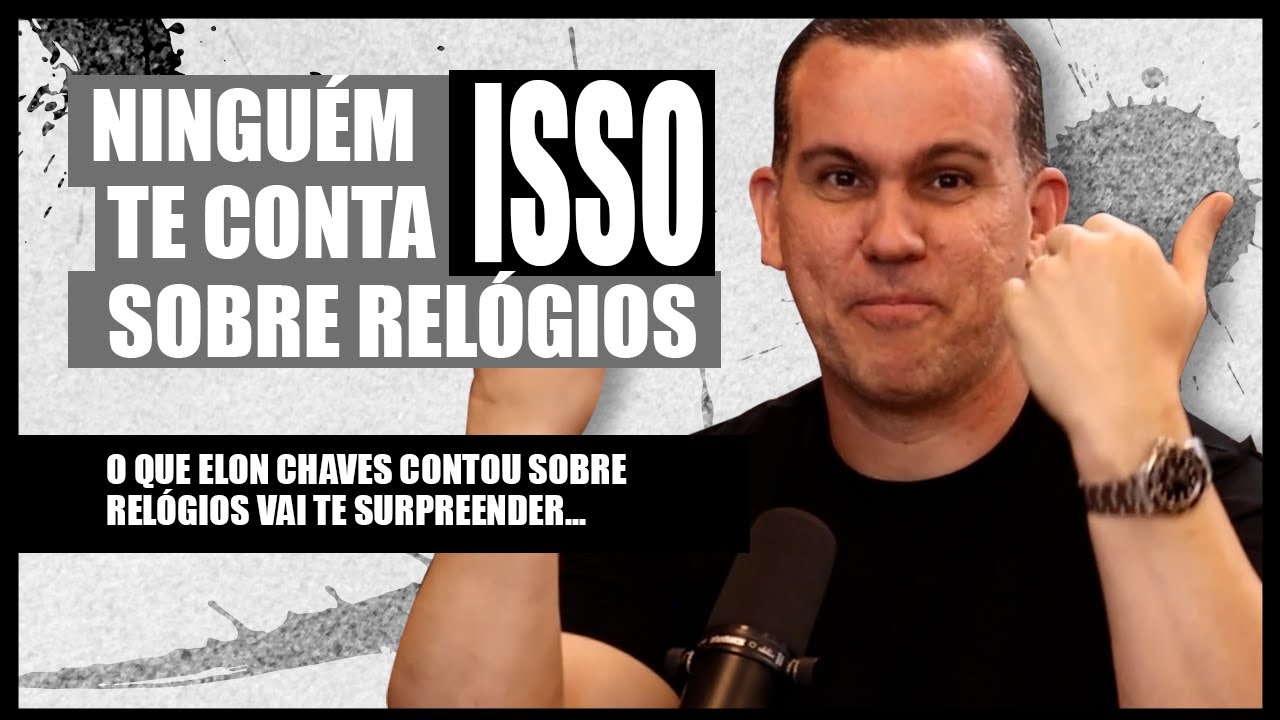 Elon Chaves explica os bastidores do mercado de relógios de luxo — falsos, fornecedores e haters