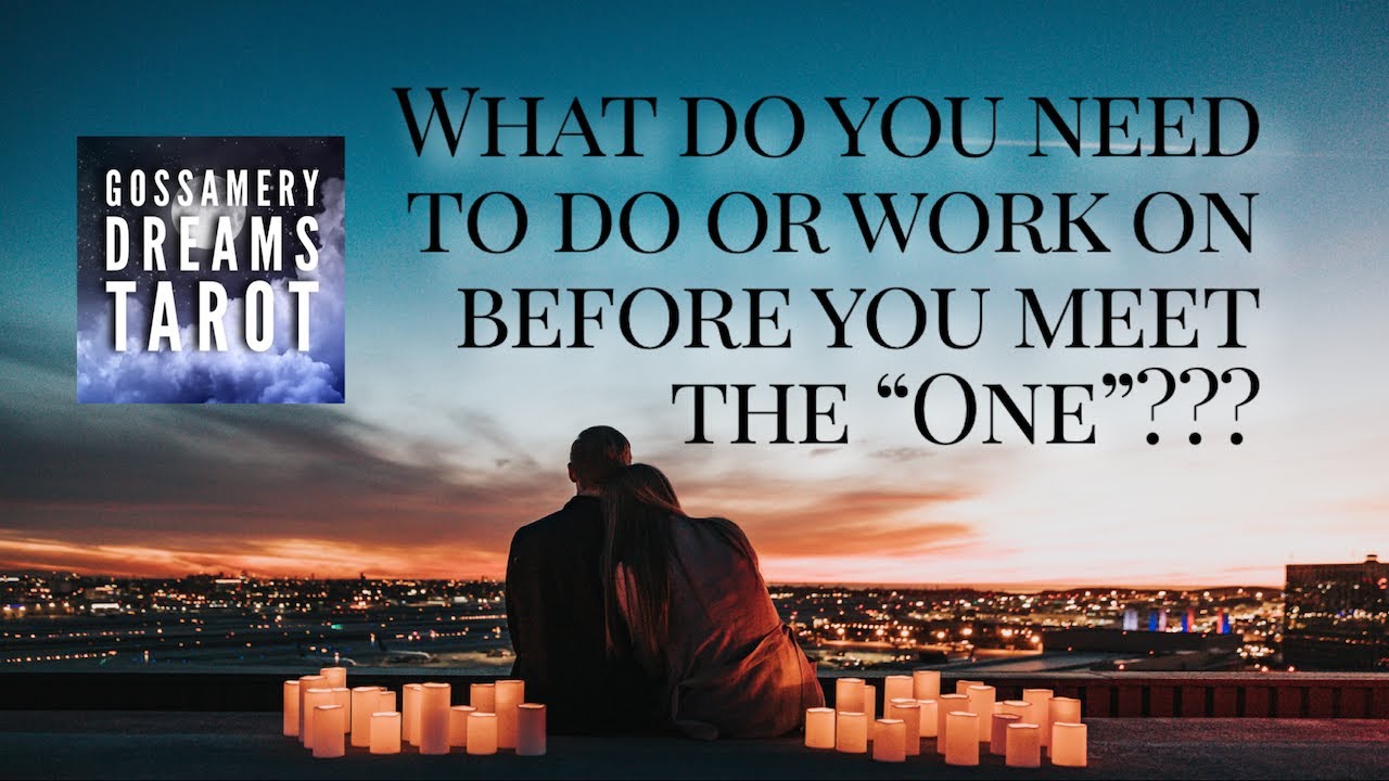 WHAT DO YOU NEED TO DO OR WORK ON BEFORE YOU MEET THE ONE-General pick a card reading.