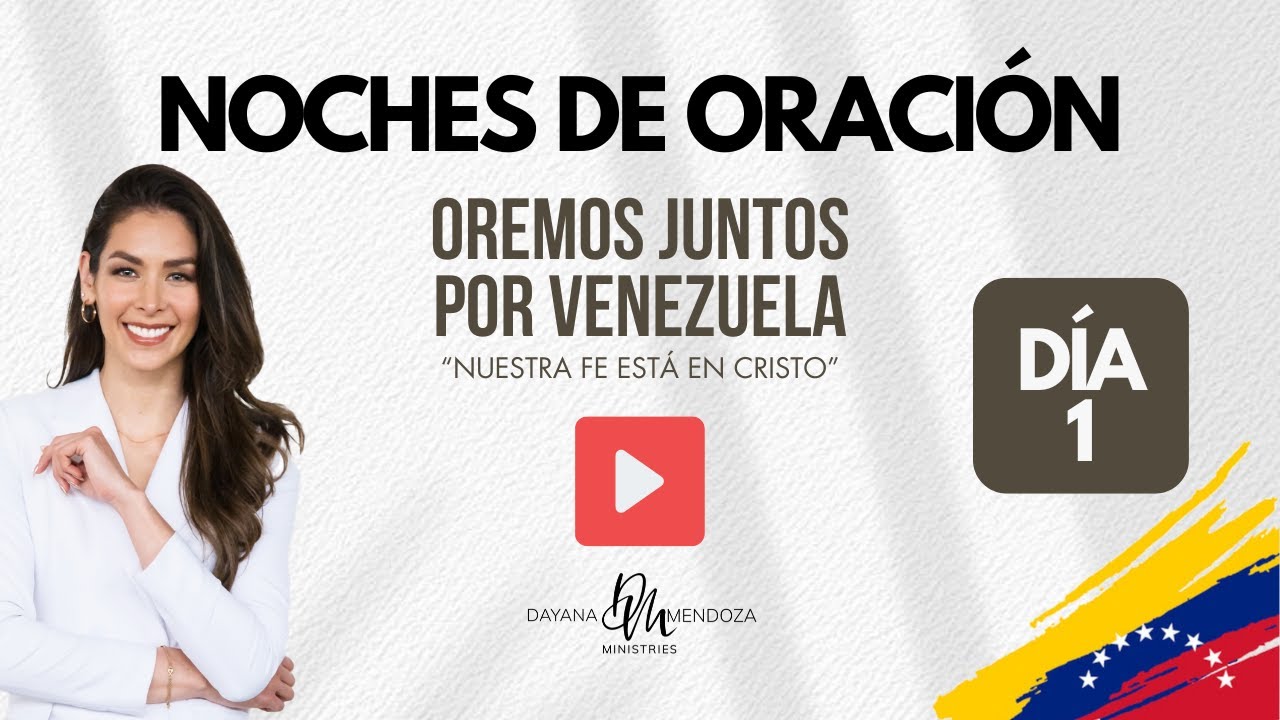 LLEGÓ LA RESTAURACION - 1 NOCHE DE ORACIÓN POR VENEZUELA - Dayana Mendoza
