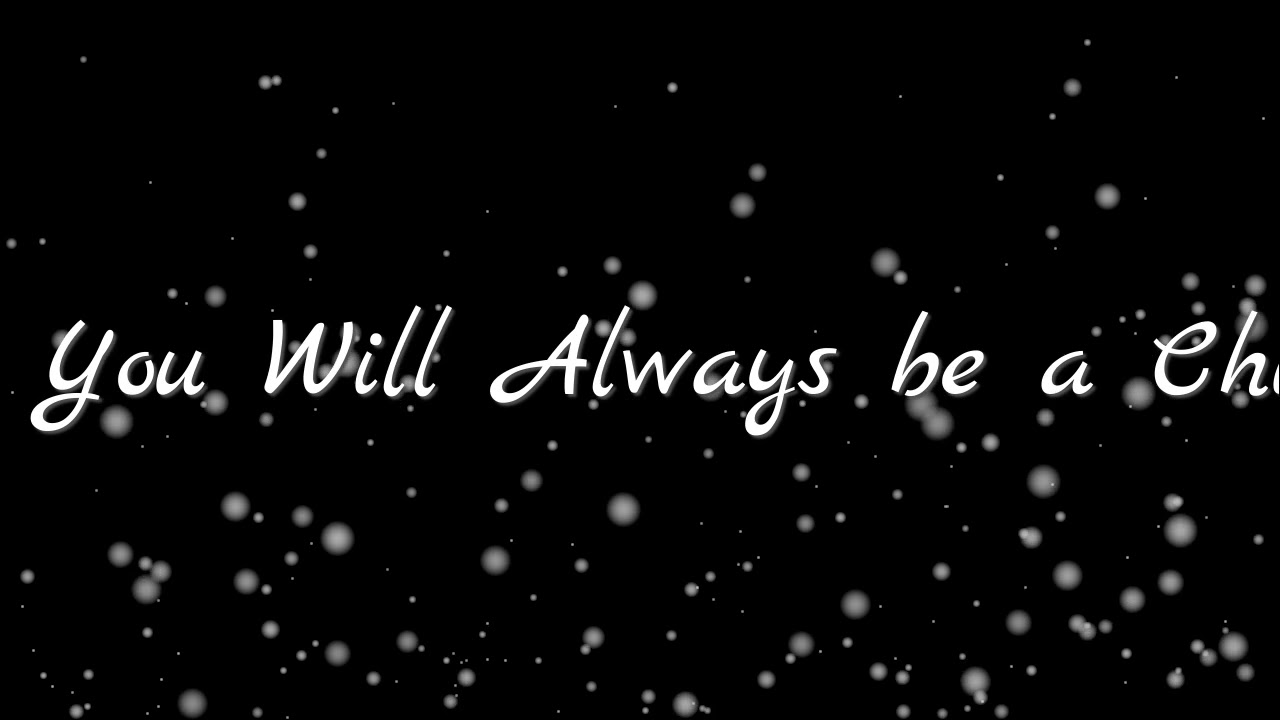 You Will Always be a Child
