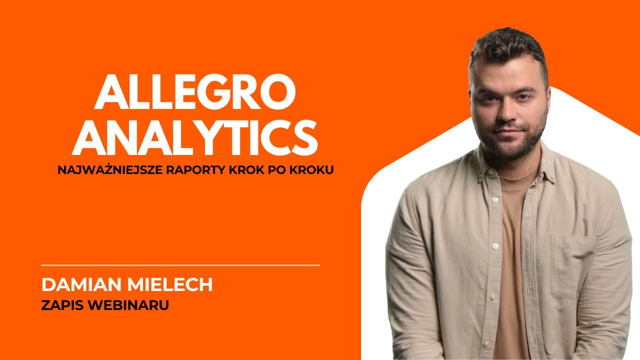 Allegro Analytics: najważniejsze raporty krok po kroku [zapis webinaru]