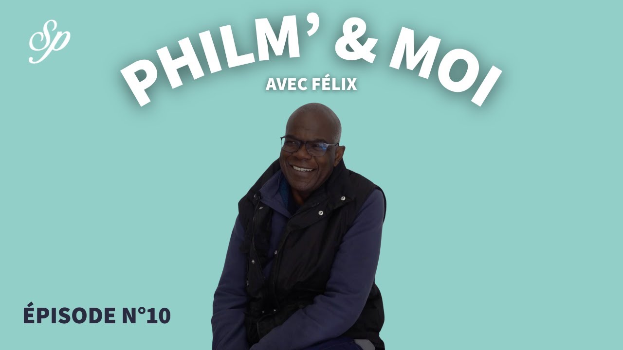 Philm' & Moi avec Félix - Episode N°10