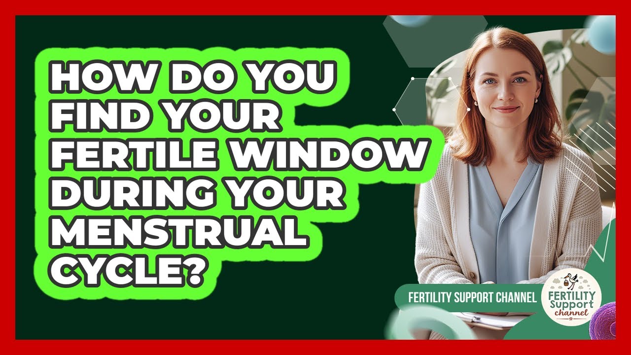 How Do You Find Your Fertile Window During Your Menstrual Cycle? - Fertility Support Channel