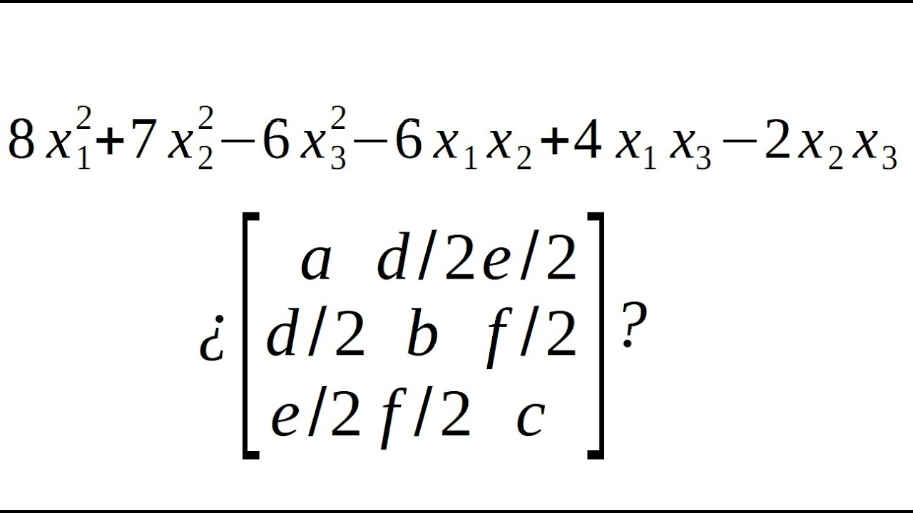 Encuentra la matriz de la forma cuadrática 3 - Algebra Lineal - ALG/7.2/2.3