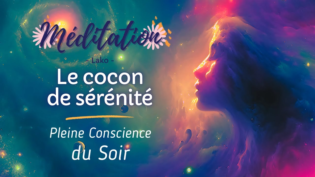 Bien dormir : Méditation Cocon de Sérénité pour une Fin de Journée Paisible