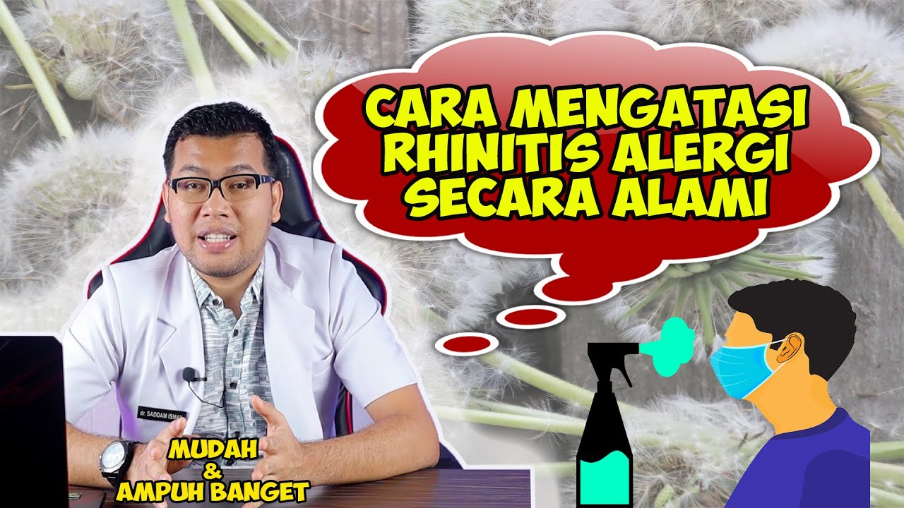CARA MENGATASI RINITIS ALERGI SECARA ALAMI - DOKTER SADDAM ISMAIL