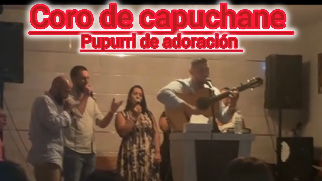 Coro de capuchane  alabanzas de adoración pupurri 