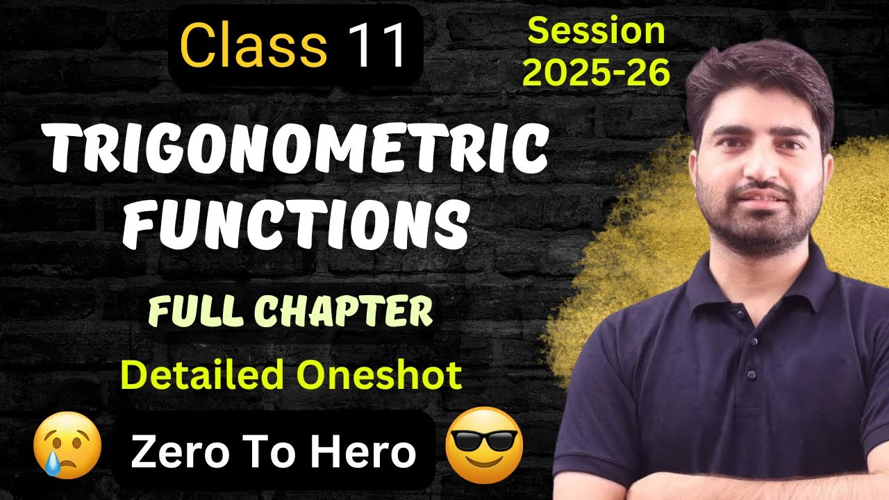 Trigonometric functions class 11 Maths  | Trigonometry | Full Chapter | One Shot | Session 2025-26