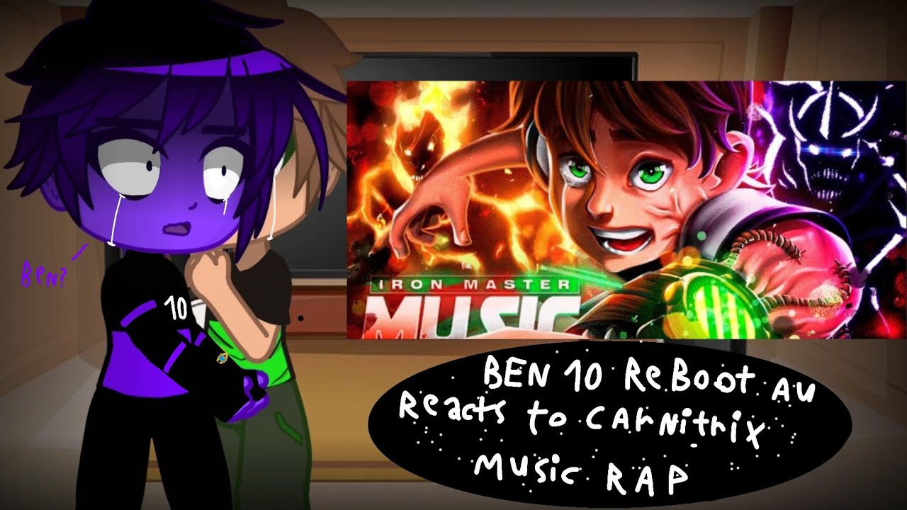 Ben 10 Reboot AU reacts to Carnitrix Music Rap| Ben 10|