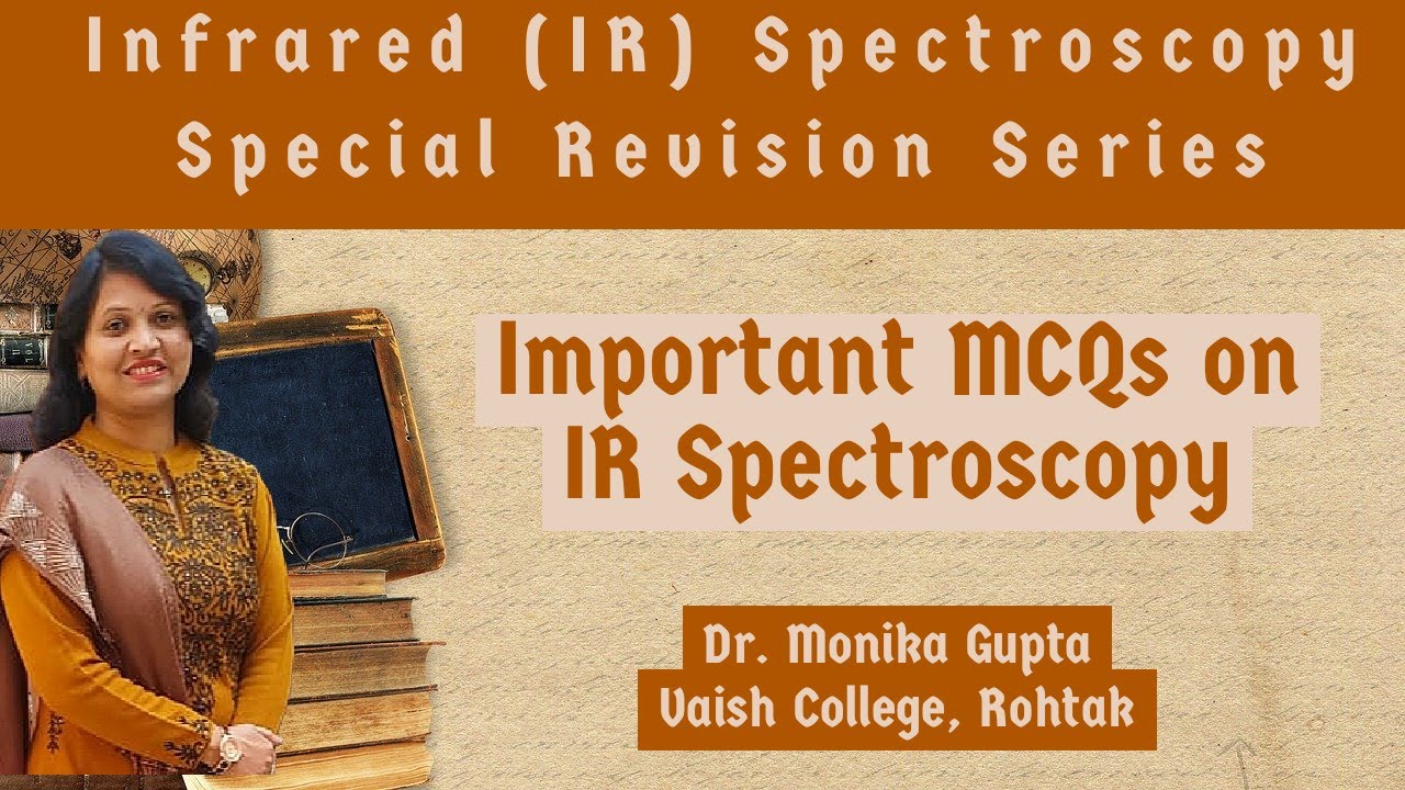 IR Spectroscopy 09: Important MCQs By Dr. Monika Gupta