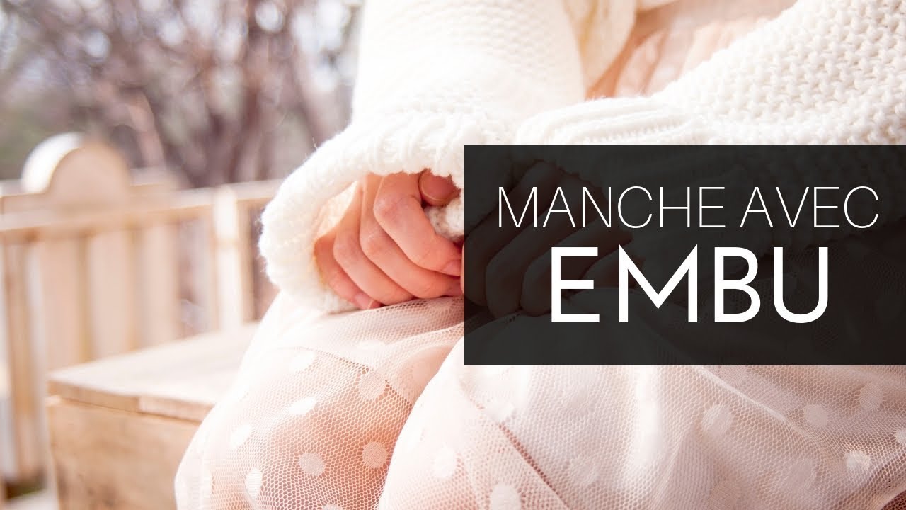 Comment coudre une MANCHE avec un EMBU?