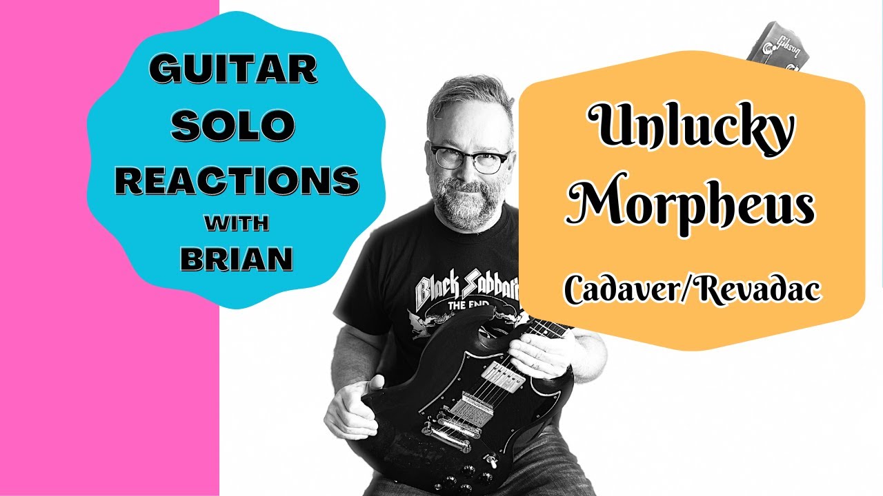 GUITAR SOLO REACTIONS ~ UNLUCKY MORPHEUS ~ Cadaver/Revadac