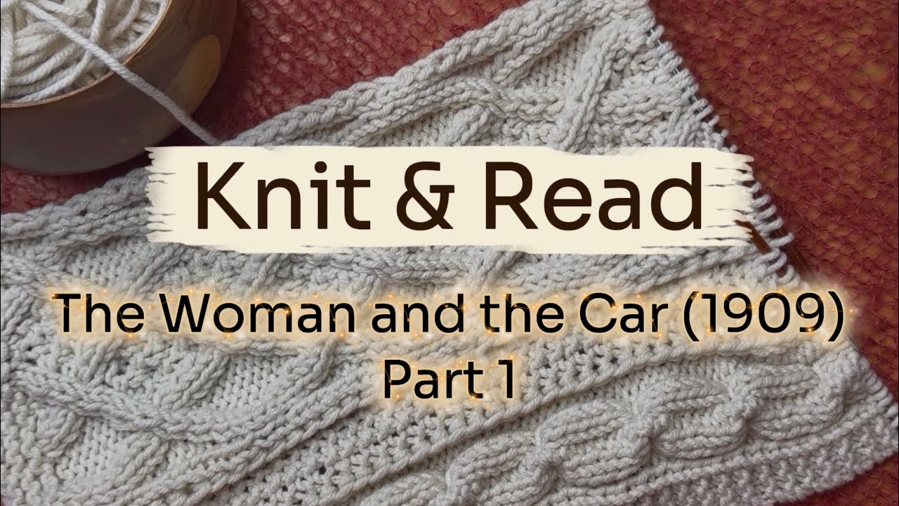 Knit & Read - The Woman and the Car - Part 1 - Cashmere Afghan