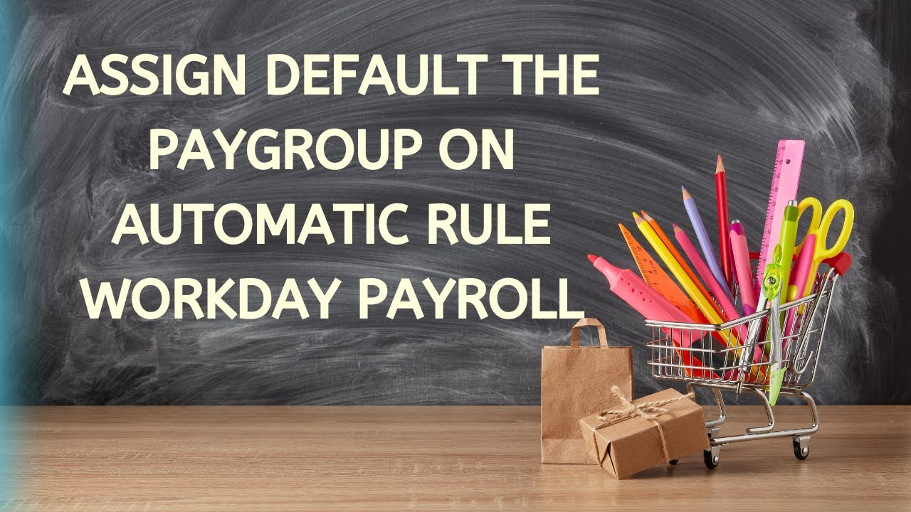 Workday Payroll: Assign Default the Pay Groups on Using Automatic Rule |  workday course | workday