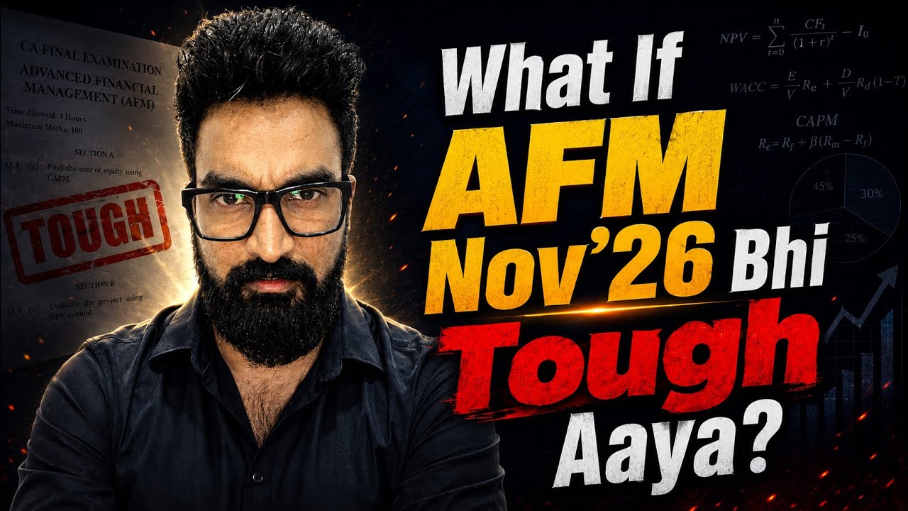 Strategy to Handle Tough AFM Papers &ndash; Nov&rsquo;26  |  CA Final 