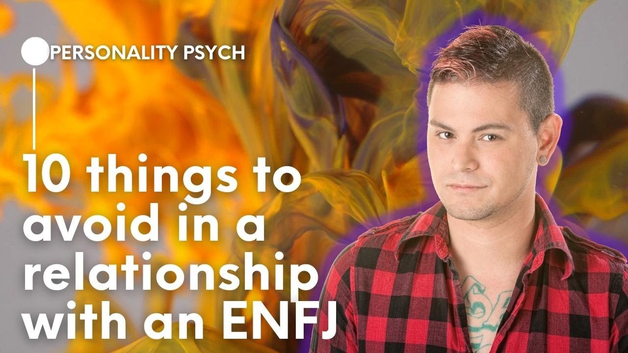 10 things to avoid in a relationship with ENFJ / ENFJ and relationships / MBTI