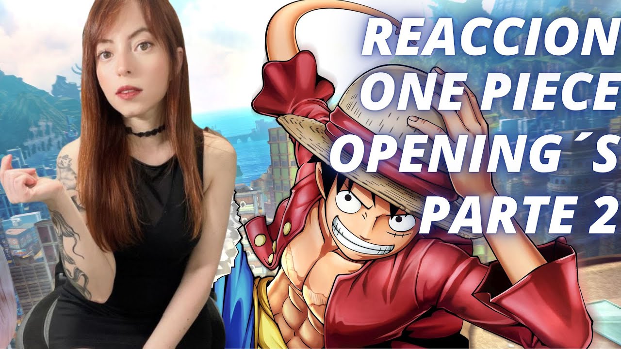 HAY NUEVOS NAKAMAS??? | ONE PIECE REACCION | OPENING´S- PARTE 2