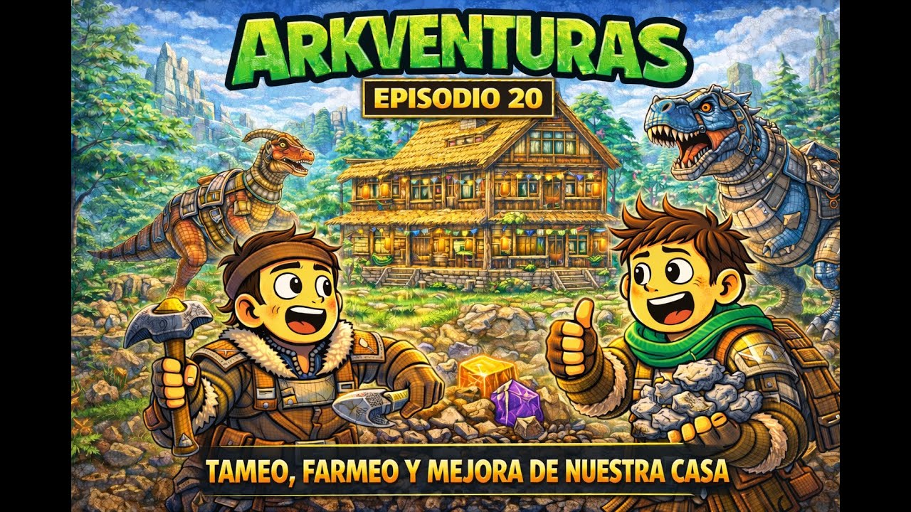 ARKVENTURAS #20 | Tameo, farmeo y mejora de nuestra casa 🏡🦖