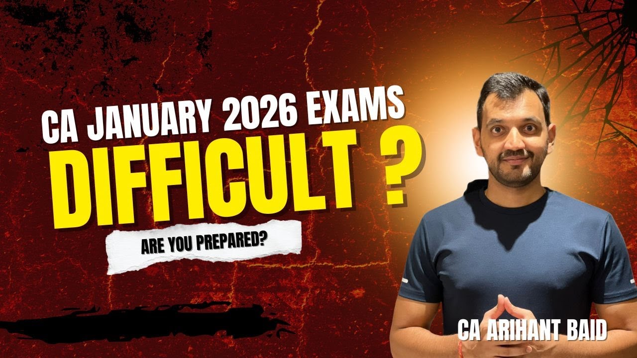 CA January 2026 exams will be difficult or easy ? How to clear this exam