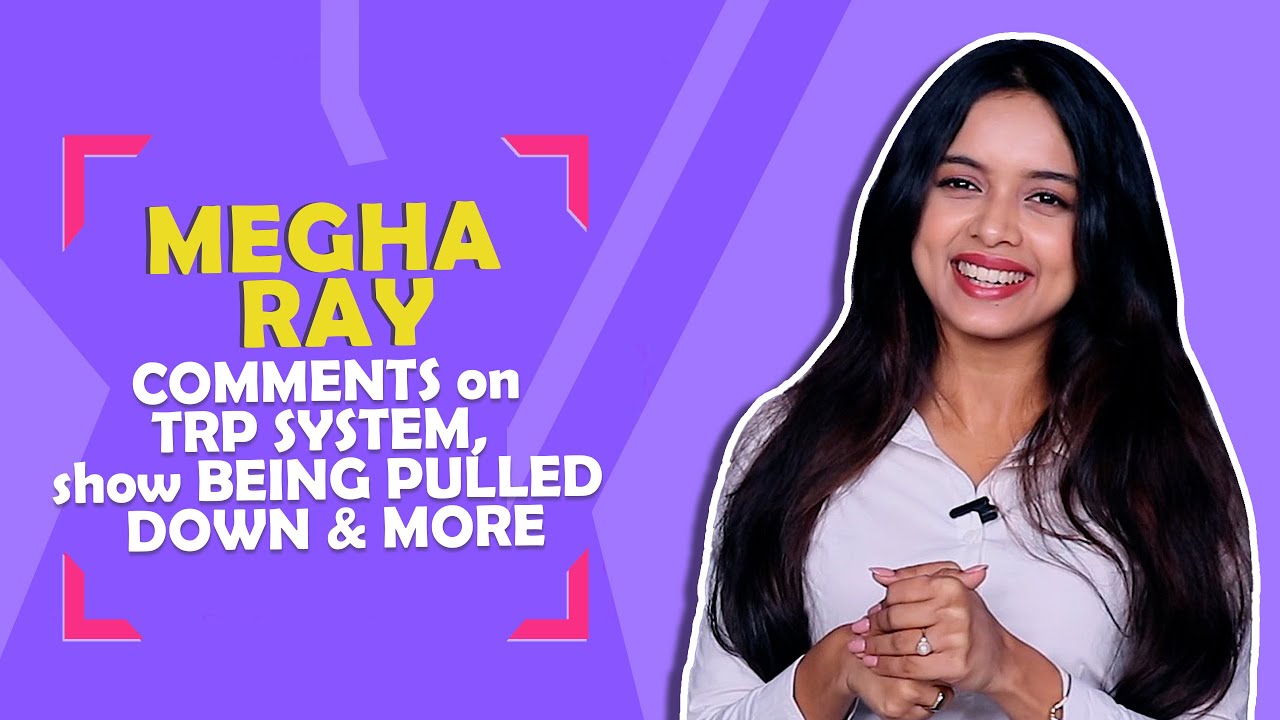 Megha Ray On The TRP System, Her Show Being Pulled Down & More