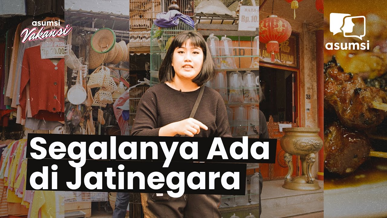 Siapa Sangka Jatinegara Punya Semuanya - Asumsi Vakansi