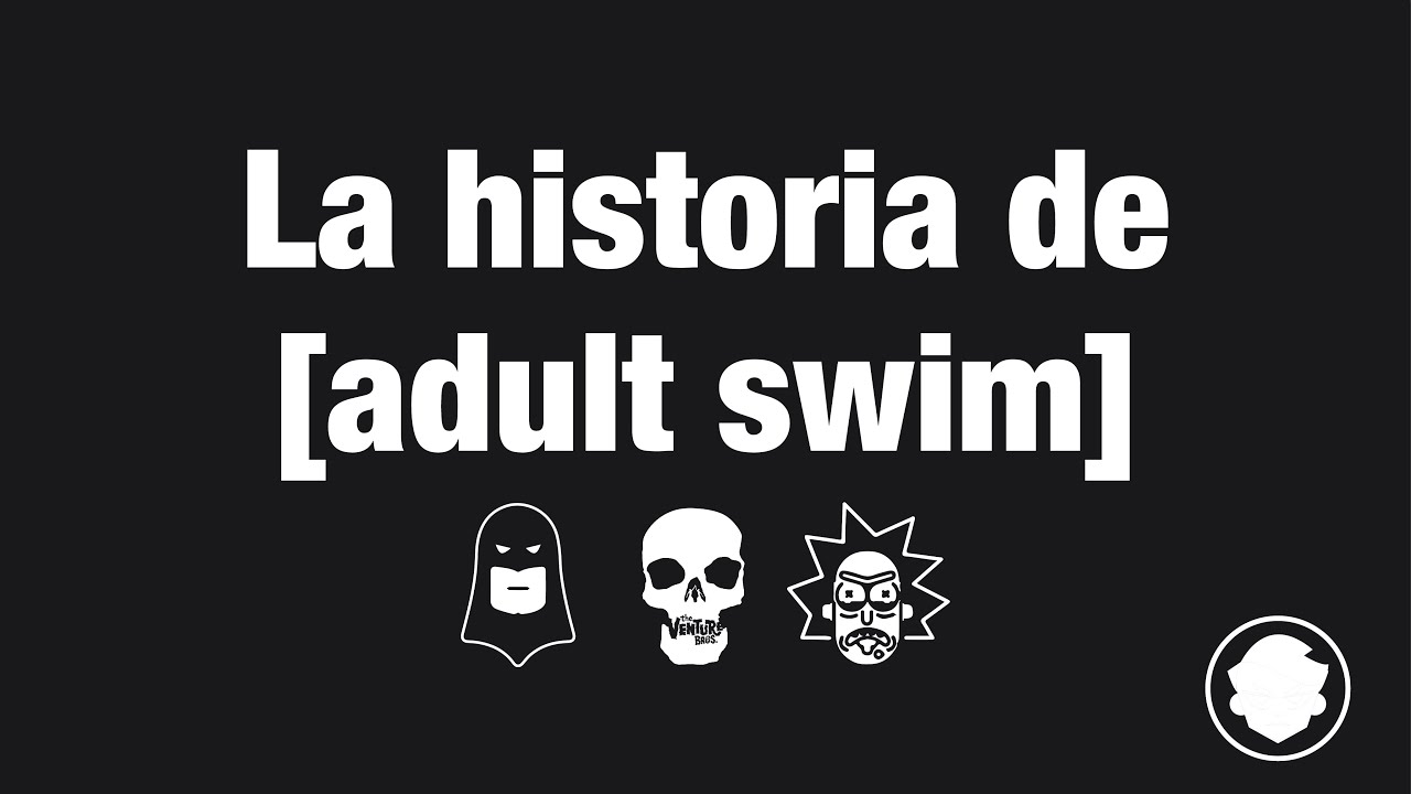 LA HISTORIA DE ADULT SWIM - EL CANAL IRREVERENTE