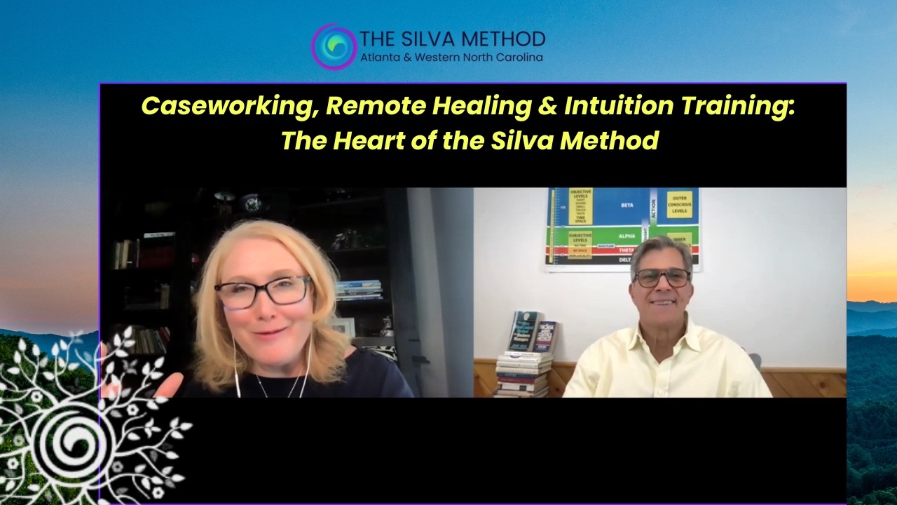 The Heart of The Silva Method  Caseworking, Remote Healing & Intuition Training