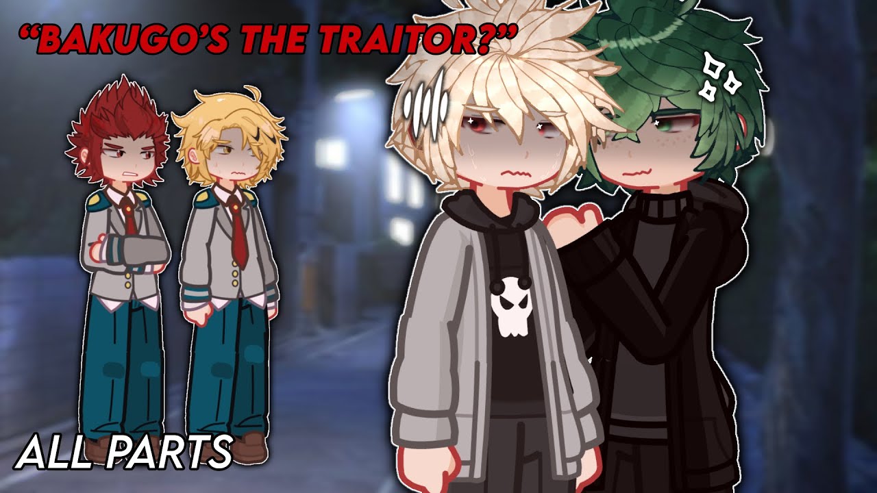 Bakugo’s the Traitor?! | Villain Deku AU | ALL PARTS (Bkdk GCMM)