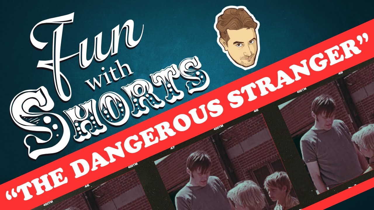 Fun With Shorts: The Dangerous Stranger