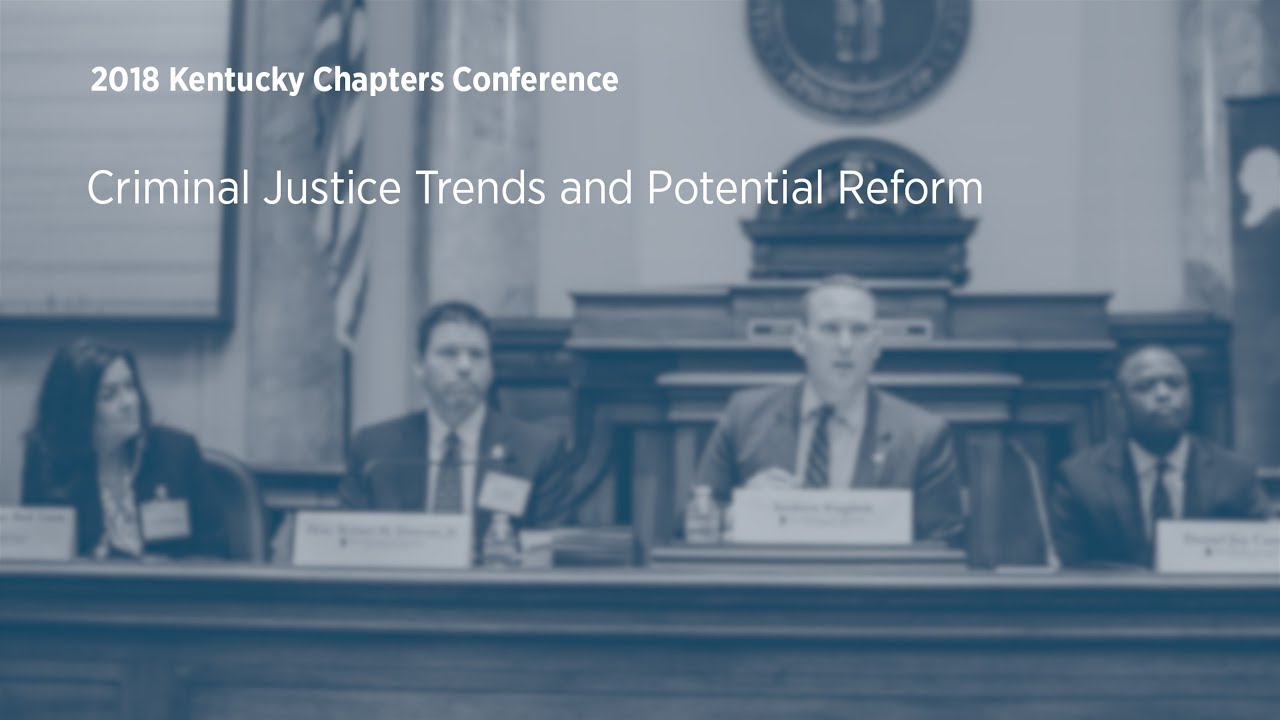 Criminal Justice Trends and Potential Reform [2018 Kentucky Chapters Conference]
