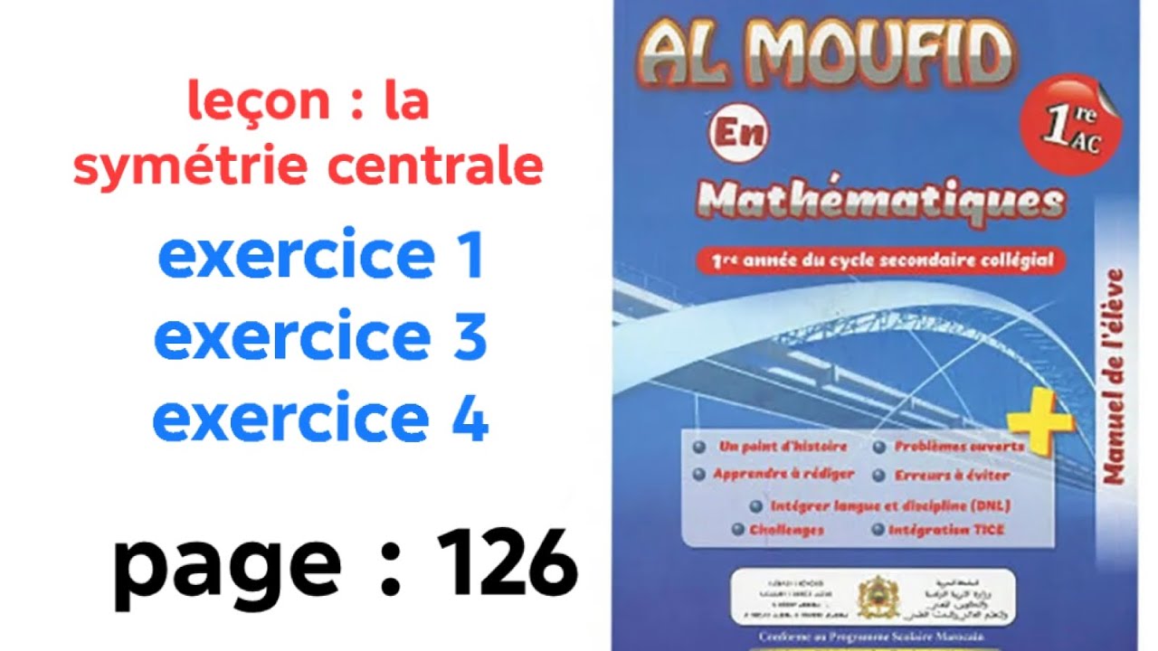 Correction des exercices 1, 3 et 4 page 126 al moufid en maths 1AC | leçon : symétrie centrale.